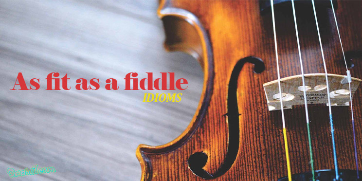 معنی اصطلاح As fit as a fiddle / As right as rain