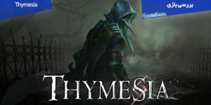 بررسی بازی Thymesia